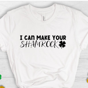 Camiseta I can make your shamrock cute irish clover lucky