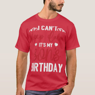 Camiseta I Can not Keep Calm It's My Son Birthday Happy Mot