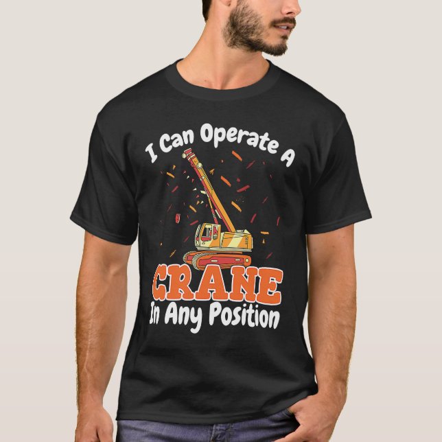 Camiseta I can operate a Crane Operator Construction Worker (Frente)