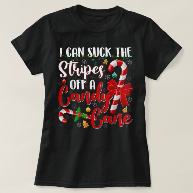 Camiseta I Can Suck The Stripes Off A Candy Cane Christmas  (Frente do Design)