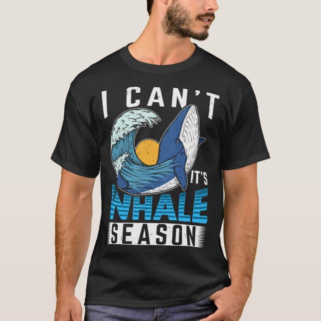 Camiseta I Can t It s Whale Season Cetacean Whale Watching (Frente)