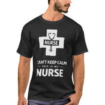 I Can’t Keep Calm I’m a Nurse – Funny Nurse T-Shir
