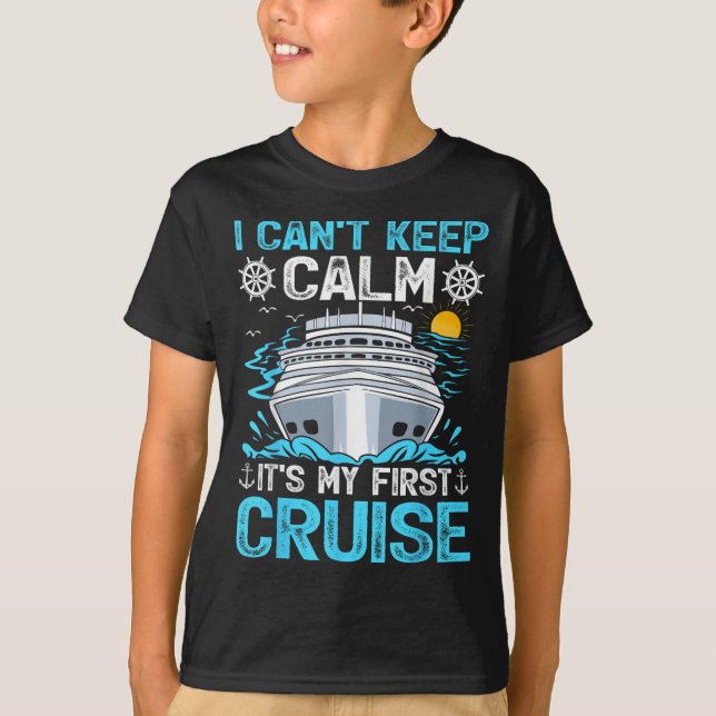 Camiseta I Can’t Keep Calm It’s My First Cruise Cruising  (Frente)