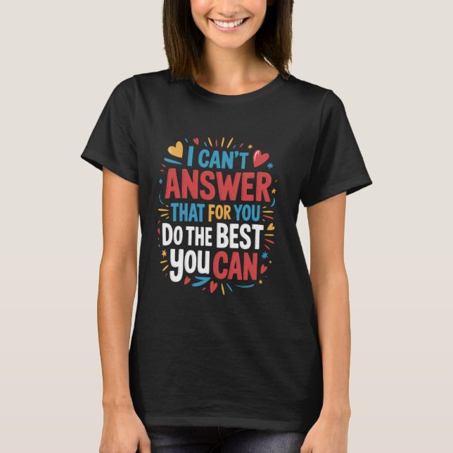Camiseta I Can't Answer That For You funny Test Teacher Tes (Frente)