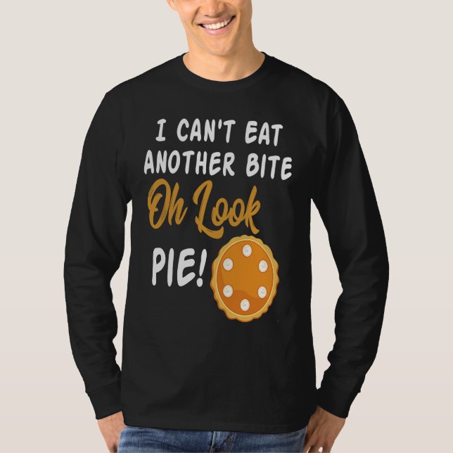 Camiseta I Can't Eat Another Bite Oh Look Pie  Thanksgiving (Frente)