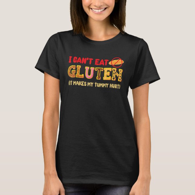 Camiseta I Can't Eat Gluten It Makes My Tummy Hurt Gluten I (Frente)