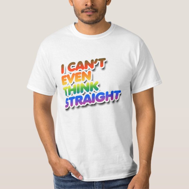 Camiseta I can't even think straight (Frente)