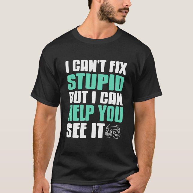 Camiseta I Can't Fix Stupid But I Can Help You See It Funny (Frente)