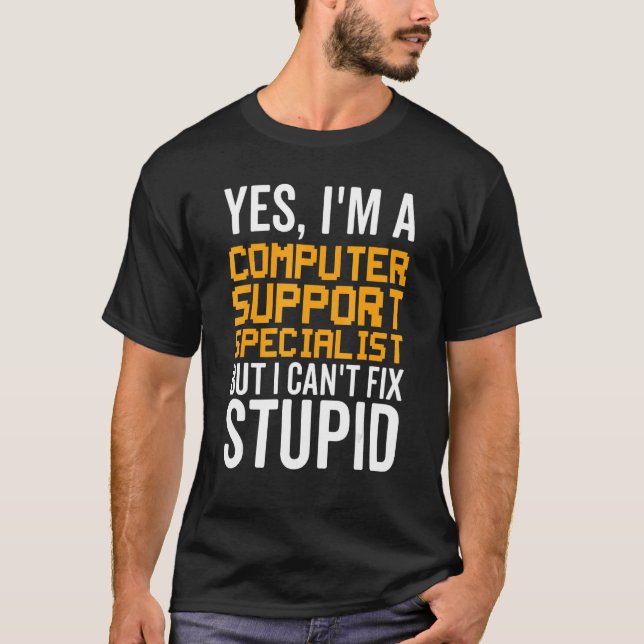 Camiseta I Can't Fix Stupid - Funny Computer Support Specia (Frente)