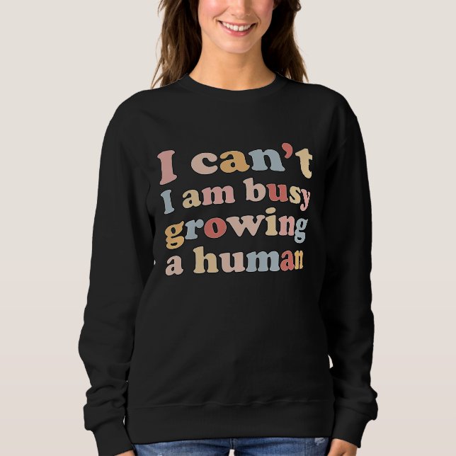 Camiseta I Can't I'm Very Busy Growing A Human (Frente)