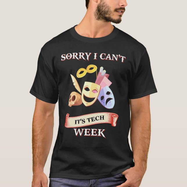 Camiseta I Can't It's Tech Week Theatre (Frente)