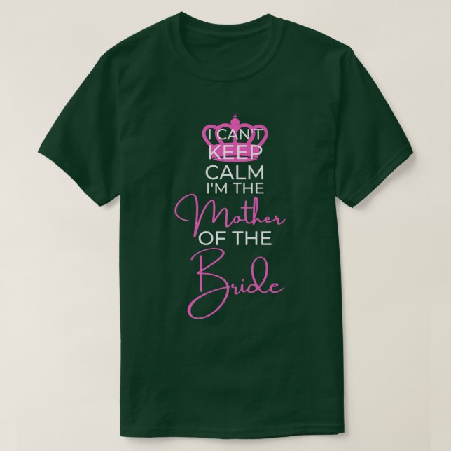 Camiseta I Can't Keep Calm Family Wedding Gift Mother of th (Frente do Design)