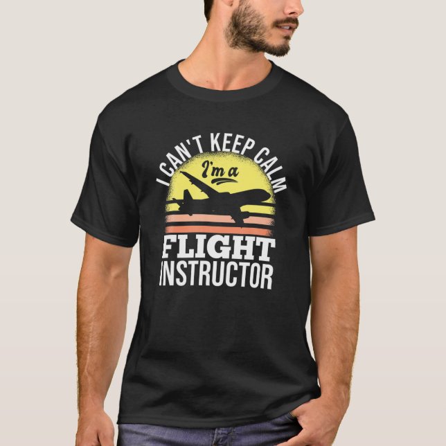Camiseta I Can't Keep Calm I'm A Flight Instructor (Frente)