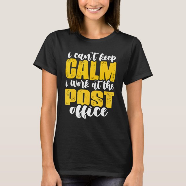 Camiseta I Can't Keep Calm Mailman Postal Worker Mail Carri (Frente)