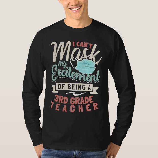 Camiseta I Can't Mask My Excitement Of Being Your 3rd Grade (Frente)