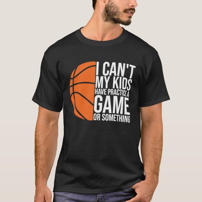 Camiseta I Can't My Kids Have Practice A Game or Something  (Frente)