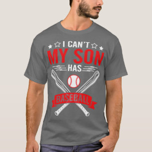 Camiseta I Cant My Son Has Baseball Player Happy Father Dad