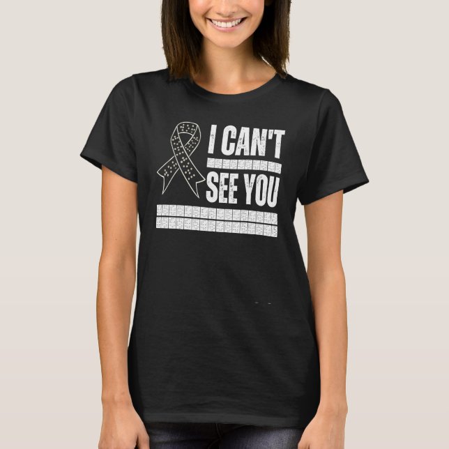 Camiseta I Can't See You Braille Blind Awareness Support Di (Frente)