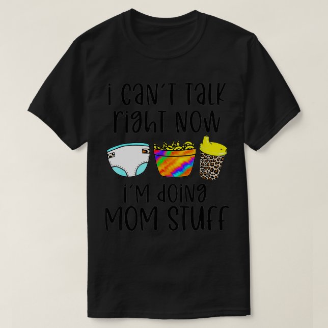 Camiseta I Can't Talk Right Now I'm Doing Mom Stuff Funny M (Frente do Design)