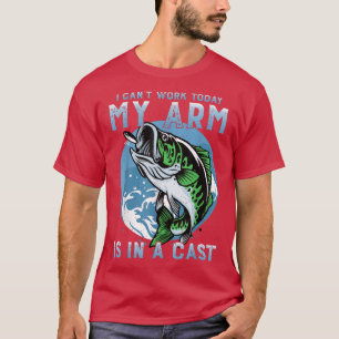 Camiseta I Cant Work Today My Arm Is In A Cast Funny Bass F