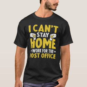 Camiseta I Canu2019t Keep Home Postal Worker Mail C