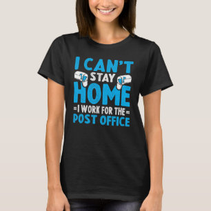 Camiseta I Canu2019t Keep Home Postal Worker Mail C