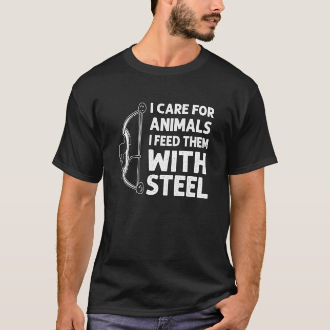 Camiseta I Care For Animals I Feed Them With Steel Bowfishi (Frente)