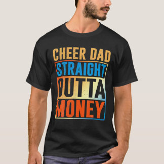 Camiseta I Cheer Coach Gift Cheer Dad Straight Outta Money