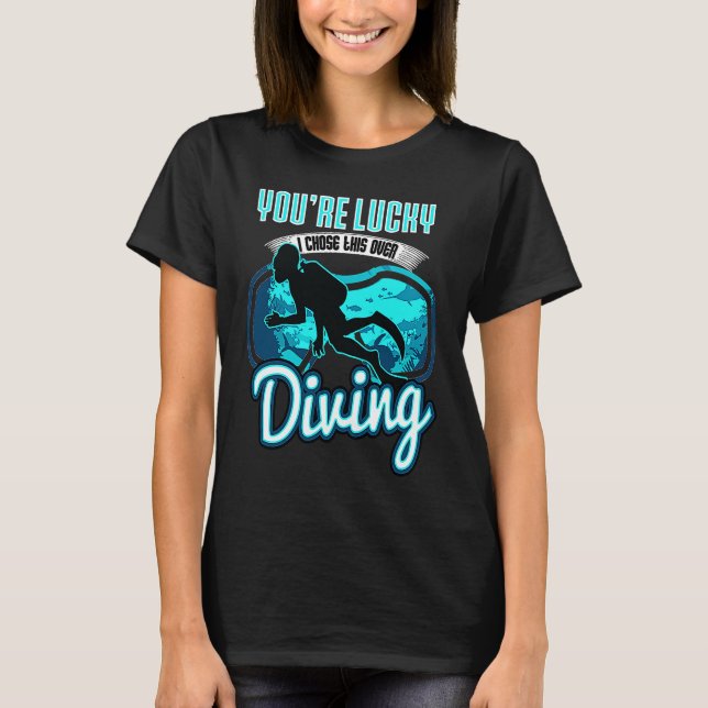 Camiseta I Chose This Over Diving Quote Scuba Diver Saying (Frente)