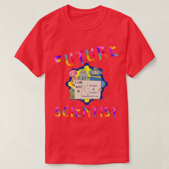 Camiseta I Code Bots Future Scientist  (Frente do Design)
