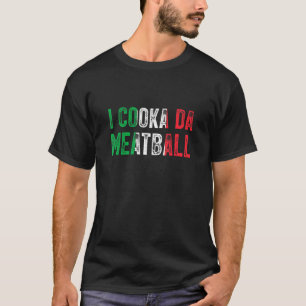 Camiseta I Cooka Da Meatball Memória Italiana Piada Slang D