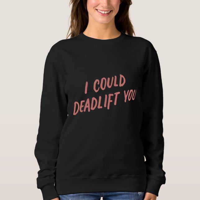 Camiseta I Could Deadlift You  Gym Fitness Workout 1 (Frente)