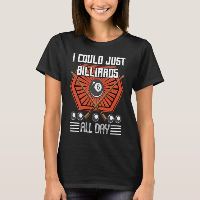 Camiseta I Could Just Billiards All Day I Snooker I Billiar (Frente)