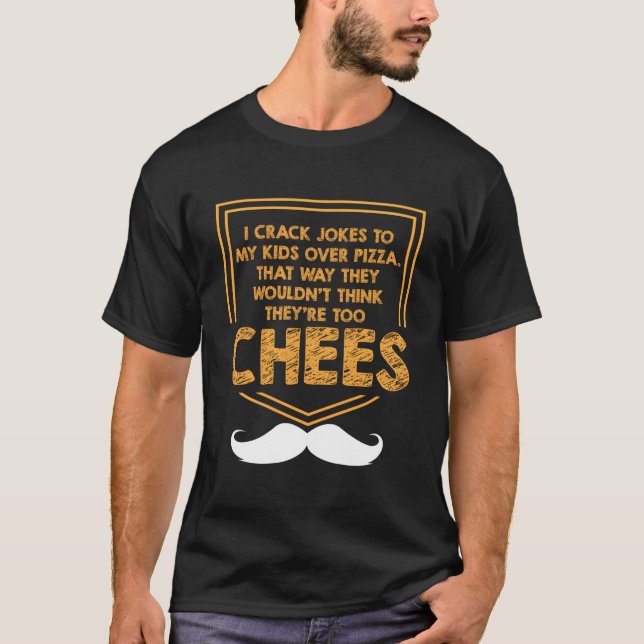 Camiseta I Crack Jokes To My Over Pizza Dad Jokes (Frente)