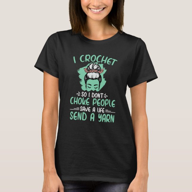 Camiseta I Crochet So I Don't Choke People Grandma Mom Croc (Frente)