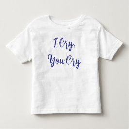 Camiseta I Cry You Cry Baby