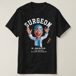 Camiseta I cut, you heal. It's a win-win situation! surgeon