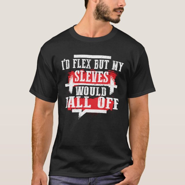 Camiseta I d Flex But My Sleeves Would Fall Off Workout Lif (Frente)