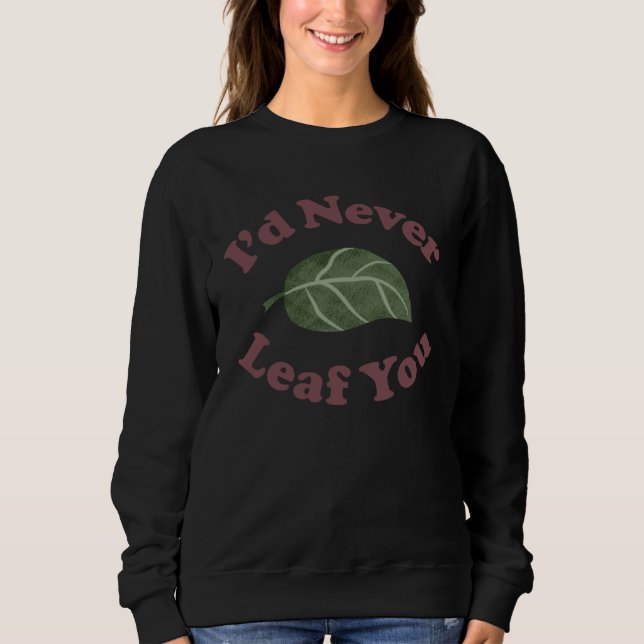 Camiseta I d Never Leaf You   Plant Pun (Frente)
