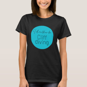 Camiseta I d Preferencialmente Be Cliff saltando Cliff merg