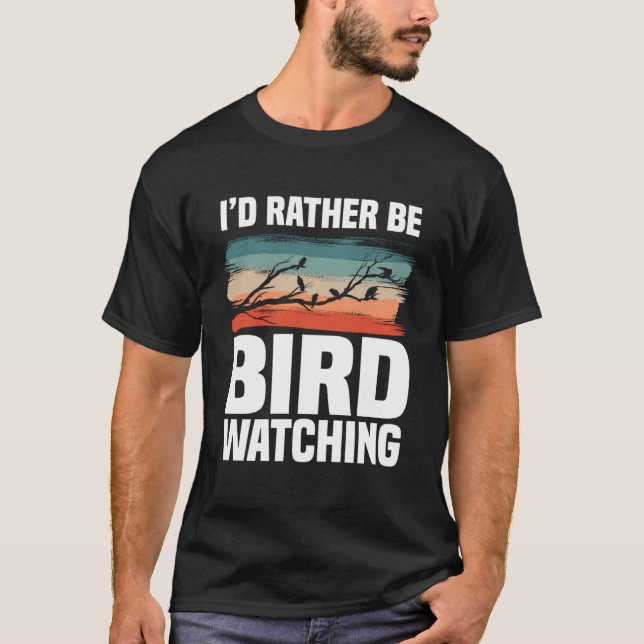 Camiseta I d Rather Be Bird Watching  Birding Birdwatching (Frente)