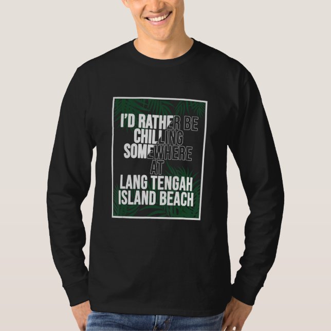 Camiseta I d Rather Be Chilling At Lang Tengah Island Beach (Frente)