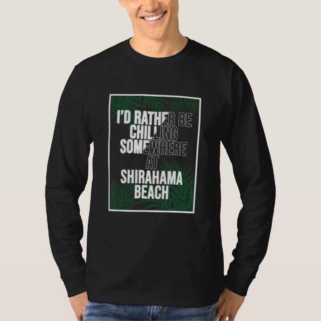 Camiseta I d Rather Be Chilling At SHIRAHAMA BEACH Japan (Frente)