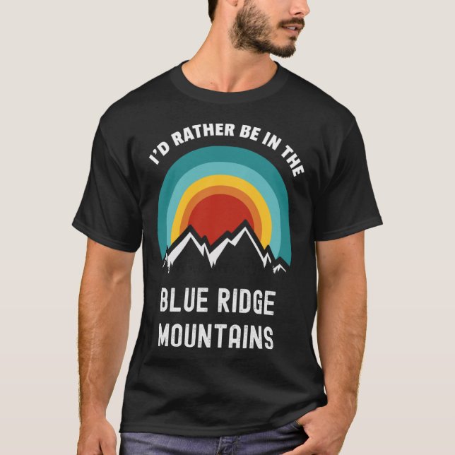 Camiseta I d Rather Be In The Blue Ridge Mountains Outdoors (Frente)