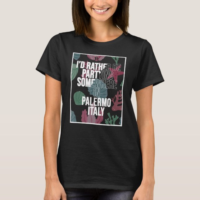 Camiseta I d Rather Be Partying Somewhere In Palermo (Frente)