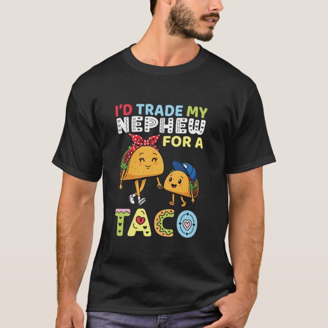 Camiseta I d Trade My Nephew for A Taco Funny Family Trader (Frente)