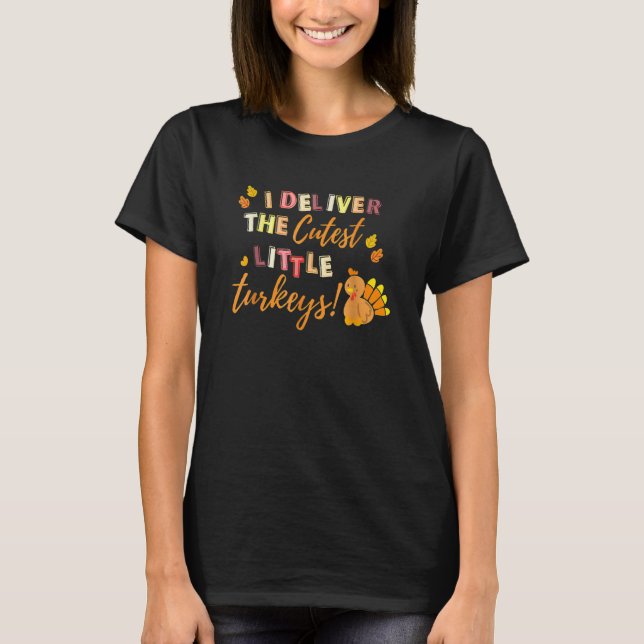 Camiseta I Deliver The Cutest Little Turkeys NICU L&D Nurse (Frente)