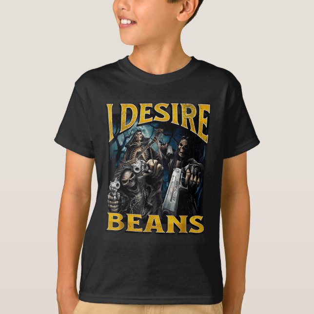 Camiseta I Desire Beans Funny Hard Skeleton Meme Bootleg  (Frente)