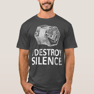 Camiseta I Destroy Silence Funny Concertina Players