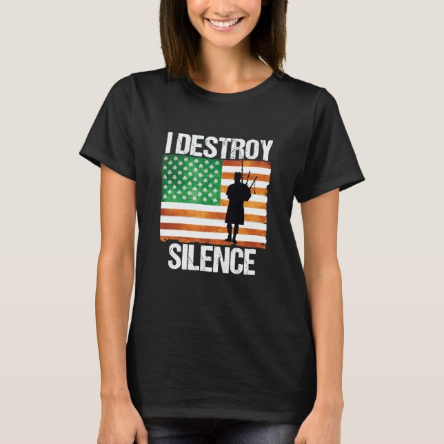 Camiseta I Destroy Silence St Patricks Day Irish Bagpipe 20 (Frente)